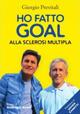 Ho fatto goal alla sclerosi multipla - Giorgio Previtali - copertina