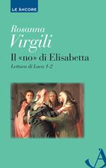Il «no» di Elisabetta. Lettura di Luca 1, 2