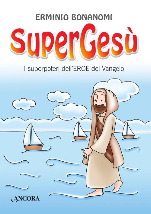 SuperGesù. I superpoteri dell'eroe del Vangelo - Erminio Bonanomi - copertina