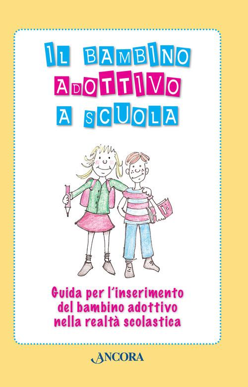 Il bambino adottivo a scuola - Loredana Colombo,Paola Dodde - copertina