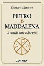 Pietro e Maddalena. Il Vangelo corre a due voci