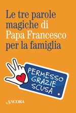 Le tre parole magiche di papa Francesco per la famiglia. Con portachiavi