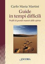 Guide in tempi difficili. Profili di grandi maestri dello spirito