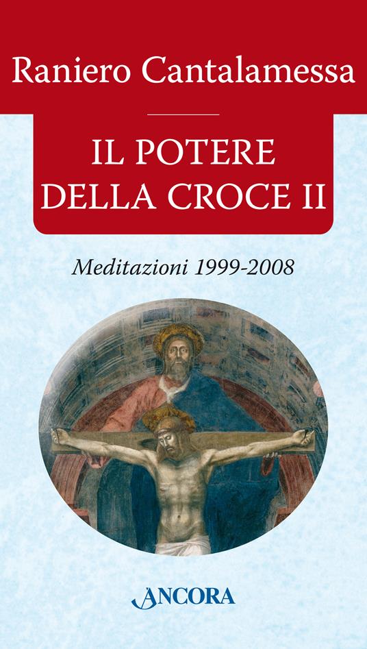 Il potere della croce. Meditazioni 1999-2008. Vol. 2 - Raniero Cantalamessa - ebook