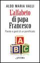 L' alfabeto di papa Francesco. Parole e gesti di un pontificato - Aldo Maria Valli - copertina