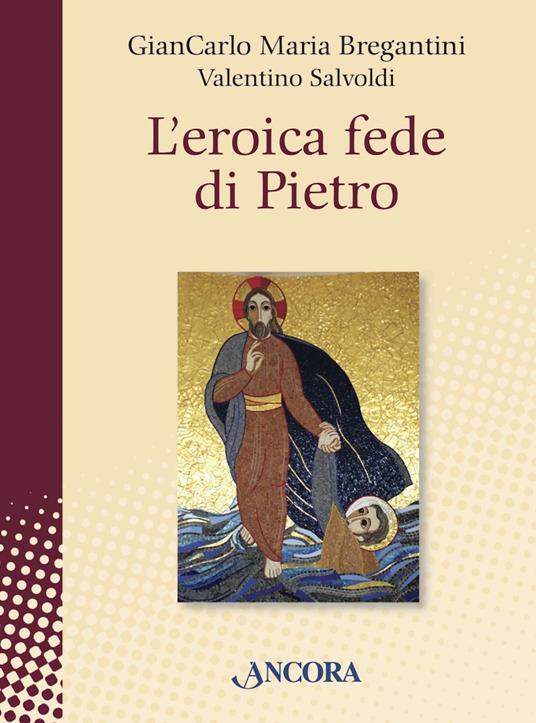 L' eroica fede di Pietro - Giancarlo Maria Bregantini,Valentino Salvoldi - ebook