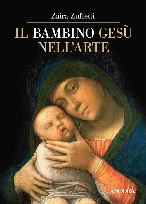 Il bambino Gesù nell'arte - Zaira Zuffetti - copertina