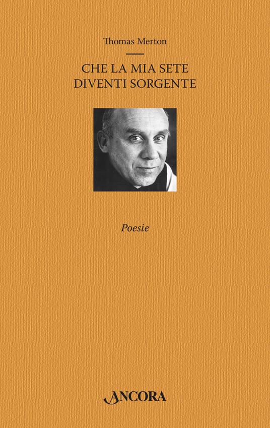 Che la mia sete diventi sorgente - Thomas Merton - copertina