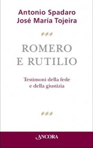 Romero e Rutilio - Antonio Spadaro,José Maria Tojeira - copertina