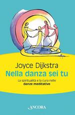 Nella danza sei tu. La spiritualità e la cura nelle danze meditative