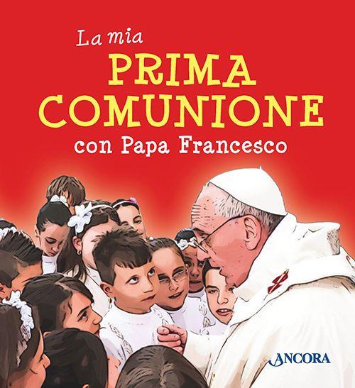 La mia prima comunione con papa Francesco - Francesco (Jorge Mario Bergoglio) - copertina