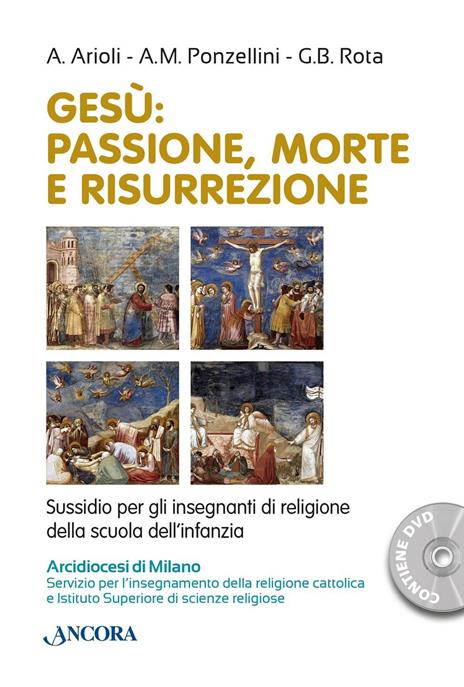 Gesù. Passione, morte e risurrezione - Antonella Arioli,A. M. Ponzellini,Gian Battista Rota - copertina