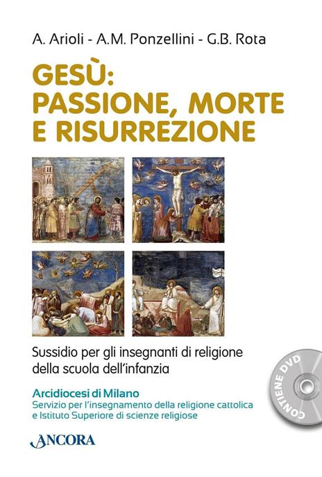 Gesù. Passione, morte e risurrezione - Antonella Arioli,A. M. Ponzellini,Gian Battista Rota - 2