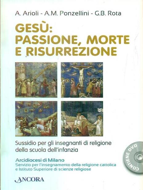 Gesù. Passione, morte e risurrezione - Antonella Arioli,A. M. Ponzellini,Gian Battista Rota - copertina