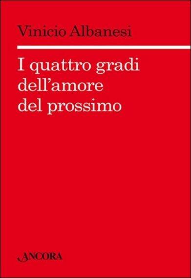 I quattro gradi dell'amore del prossimo - Vinicio Albanesi - copertina