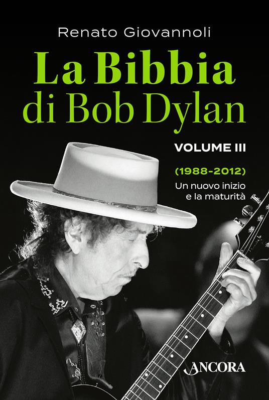 La Bibbia di Bob Dylan. Vol. 3: 1988-2012. Un nuovo inizio e la maturità - Renato Giovannoli - copertina