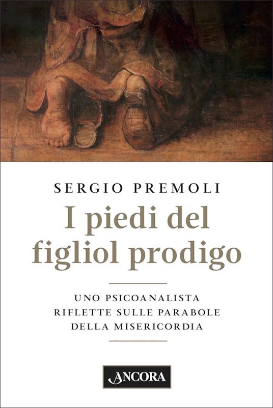 I piedi del figliol prodigo - Sergio Premoli - ebook