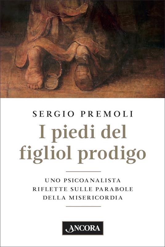 I piedi del figliol prodigo - Sergio Premoli - ebook