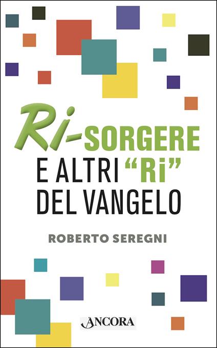 Ri-sorgere e altri «ri» del Vangelo - Roberto Seregni - ebook