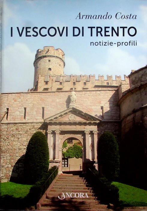 I vescovi di Trento. Notizie, profili