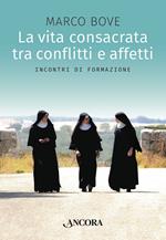 La vita consacrata tra conflitti e affetti. Incontri di formazione