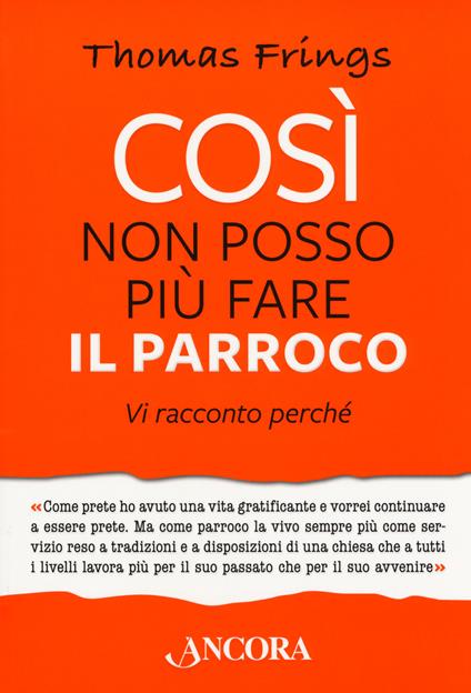 Così non posso più fare il parroco. Vi racconto perché - Thomas Frings - copertina