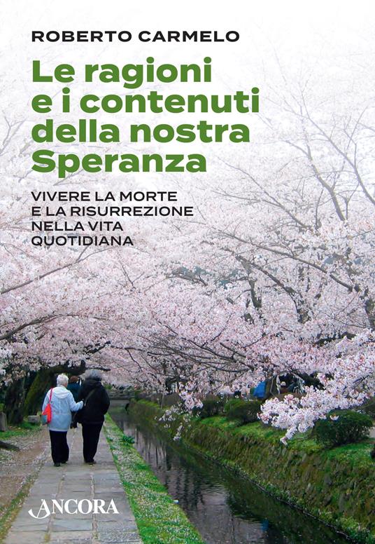Le ragioni e i contenuti della nostra speranza. Vivere la morte e la risurrezione nella vita quotidiana - Roberto Carmelo - copertina