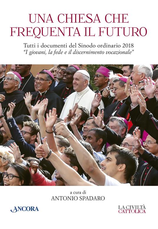 Una Chiesa che frequenta il futuro. Tutti i documenti del Sinodo ordinario del 2018 «I giovani, la fede e il discernimento vocazionale» - copertina