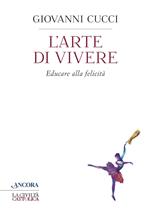 L'arte di vivere. Educare alla felicità