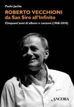 Roberto Vecchioni, da San Siro all'Infinito. Cinquant'anni di album e canzoni (1968-2018)