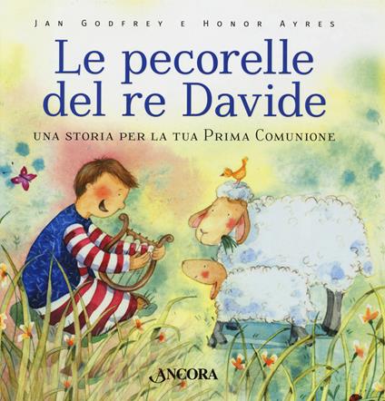 Le pecorelle del re Davide. Una storia per la tua prima Comunione. Ediz. a colori - Jan Godfrey - copertina