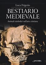Bestiario medievale. Animali simbolici nell'arte cristiana. Ediz. a colori