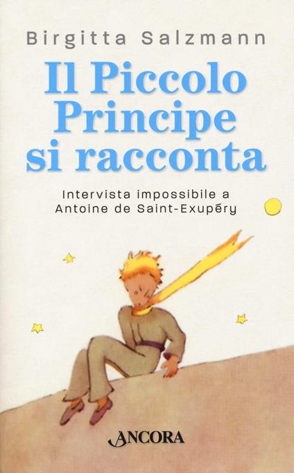 Il Piccolo principe si racconta. Intervista impossibile a Antoine de Saint-Exupéry - Brigitta Salzmann - copertina