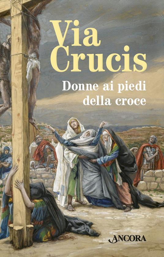 Via Crucis. Donne ai piedi della croce - copertina