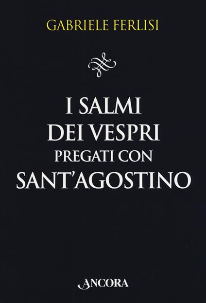 I salmi dei Vespri pregati con sant'Agostino - Gabriele Ferlisi - copertina