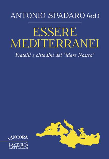 Essere mediterranei. Fratelli e cittadini del «Mare Nostro» - Antonio Spadaro - ebook