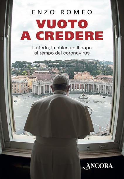 Vuoto a credere. La fede, la Chiesa e il papa al tempo del coronavirus - Enzo Romeo - copertina