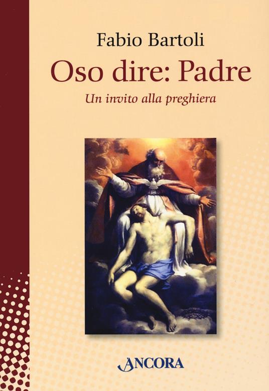 Oso dire: Padre. Un invito alla preghiera - Fabio Bartoli - copertina