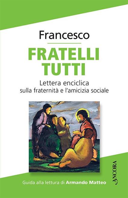 Fratelli tutti. Lettera Enciclica sulla fraternità e l'amicizia sociale - Francesco (Jorge Mario Bergoglio) - copertina