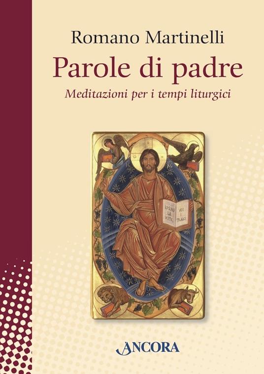Parole di padre. Meditazioni per i tempi liturgici - Romano Martinelli - ebook