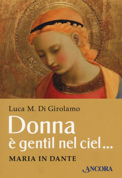 Donna è gentil nel ciel... Maria in Dante - Luca Di Girolamo - copertina