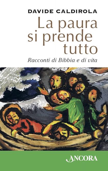 La paura si prende tutto. Racconti di Bibbia e di vita - Davide Caldirola - ebook