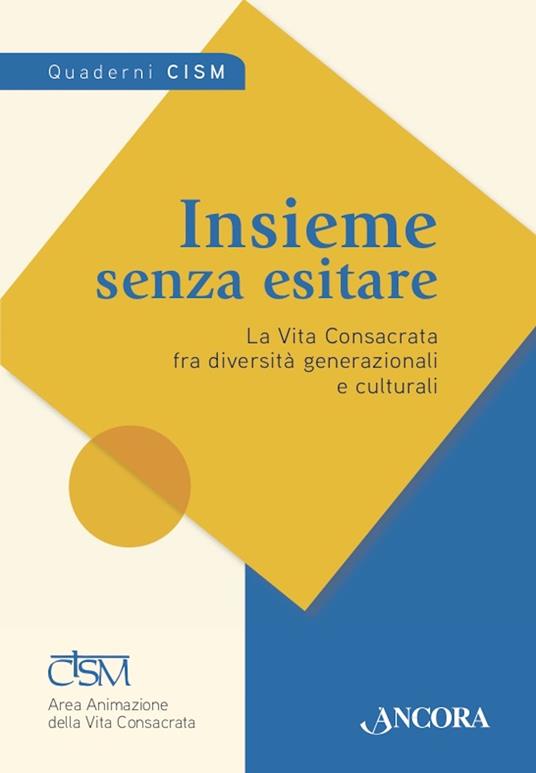 Insieme senza esitare. La vita consacrata fra diversità generazionali e culturali - CISM - Area Animazione della Vita Consacrata - ebook