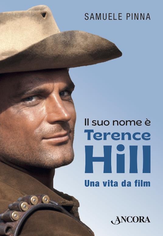 Il suo nome è Terence Hill. Una vita da film - Samuele Pinna - ebook