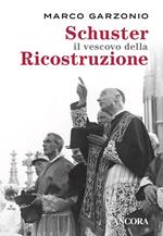 Schuster il vescovo della ricostruzione