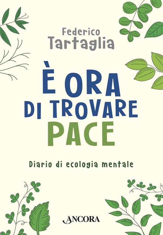 È ora di trovare pace. Diario di ecologia mentale - Federico Tartaglia - ebook