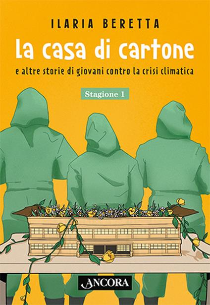 La casa di cartone e altre storie di giovani contro la crisi climatica. Stagione 1 - Ilaria Beretta - copertina
