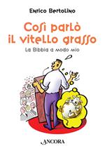 Così parlò il vitello grasso. La Bibbia a modo mio