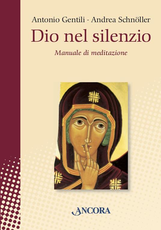 Dio nel silenzio. Manuale di meditazione - Andrea Schnöller - copertina