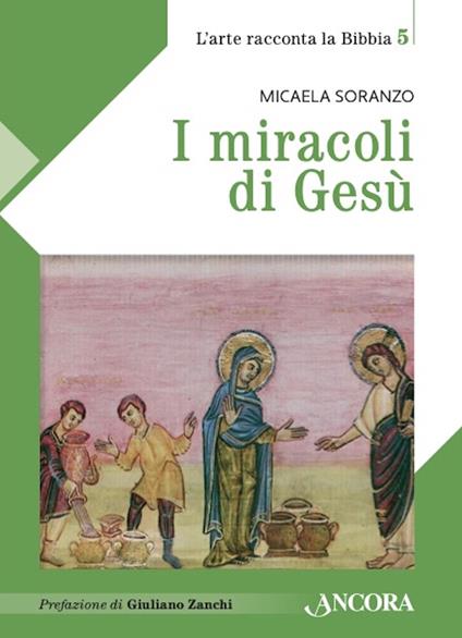 I miracoli di Gesù - Micaela Soranzo - ebook